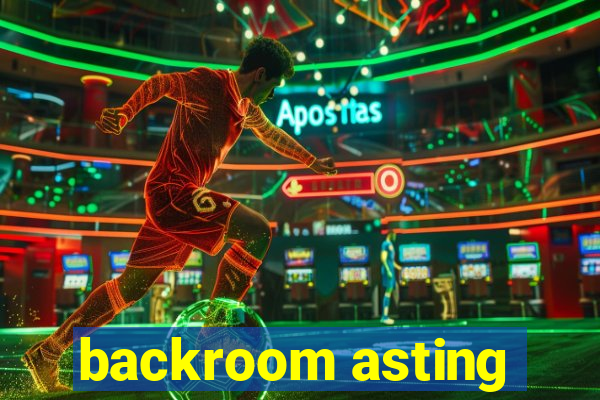 backroom asting